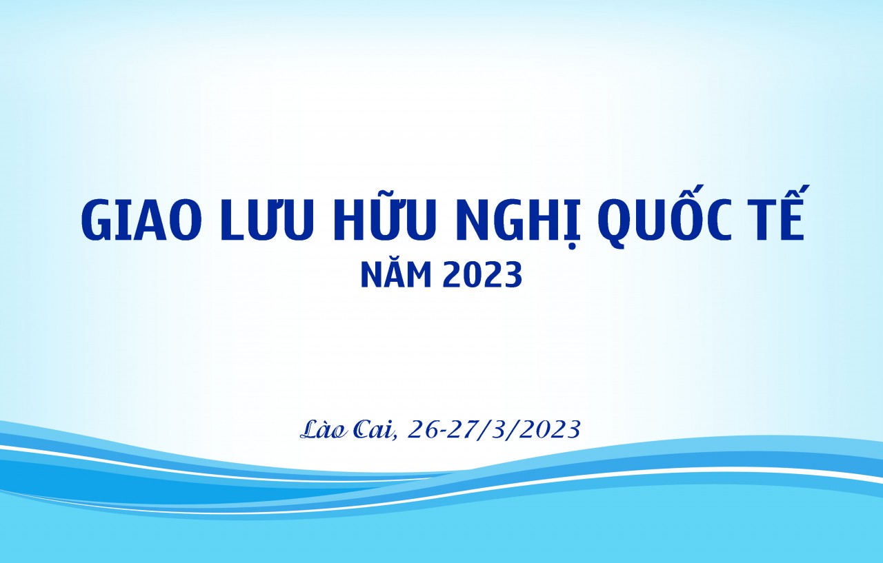 Giao lưu hữu nghị quốc tế năm 2023