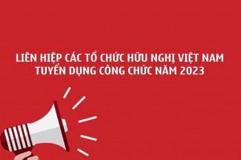 thong bao tuyen dung cong chuc cua lien hiep cac to chuc huu nghi viet nam