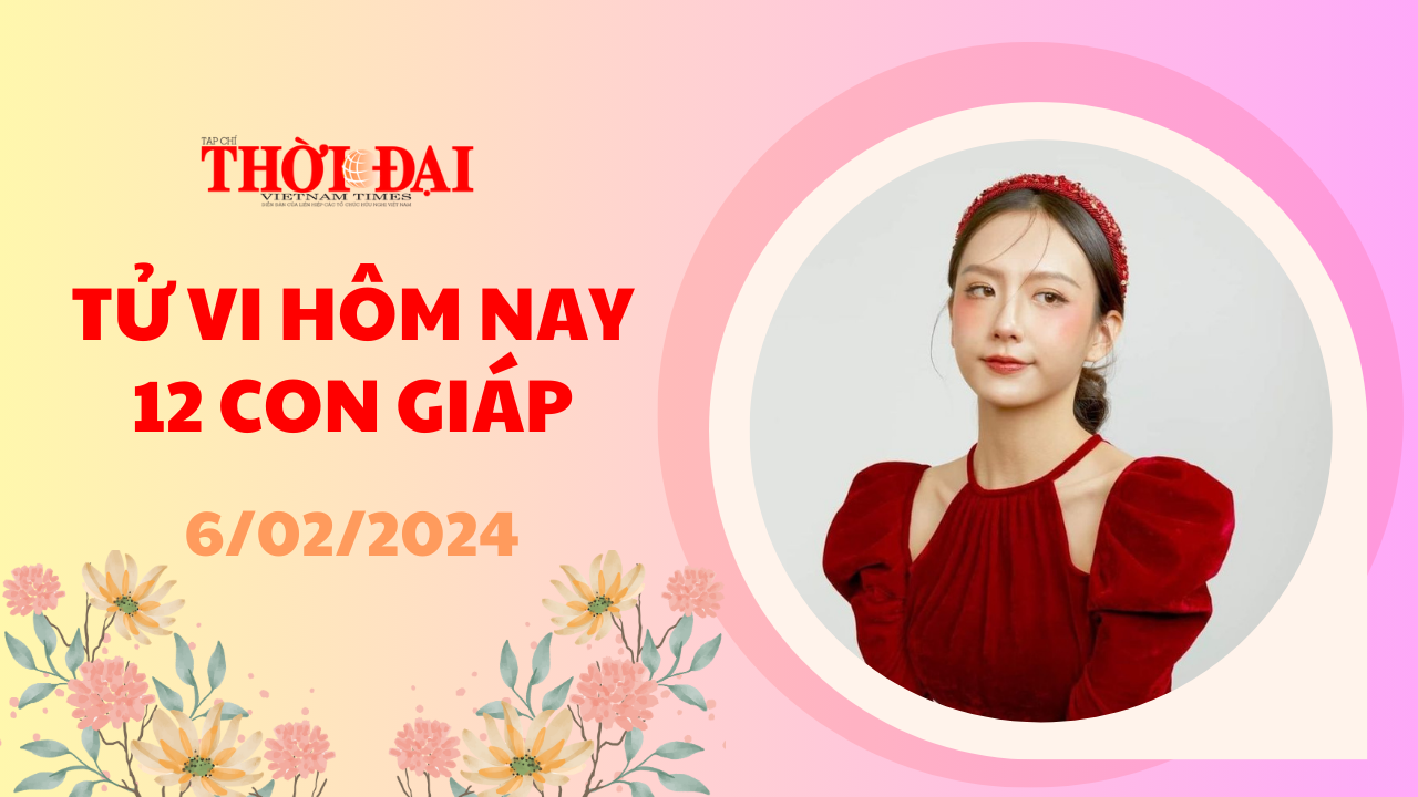 tu vi hom nay 12 con giap 622024 hoi dat duoc nhung buoc tien dang nguong mo