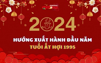 Ngày giờ hướng xuất hành năm 2024 cho người tuổi Ất Hợi 1995