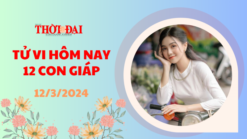 tu vi hom nay 12 con giap 1232024 dan gap nhieu kho khan