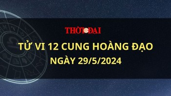 Tử vi hôm nay 12 cung hoàng đạo 29/5/2024: Kim Ngưu có 1 ngày nhiều niềm vui