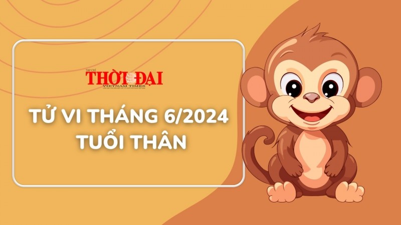 Tử vi tuổi Thân tháng 6/2024: May mắn bủa vây, tiền tài ập đến