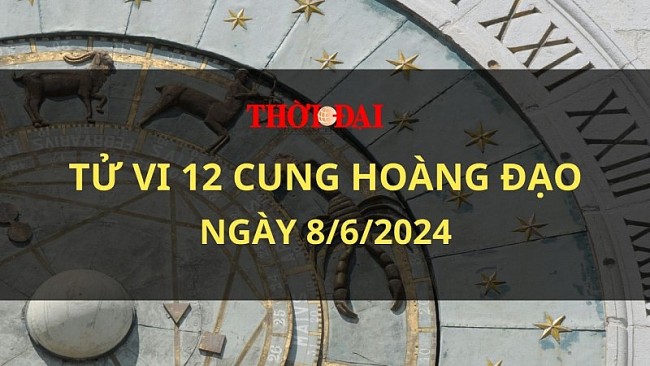 Tử vi hôm nay 12 cung hoàng đạo 8/6/2024: Thiên Bình gặp chuyện không vui