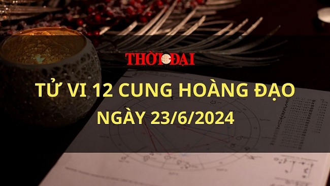 Tử vi hôm nay 12 cung hoàng đạo 23/6/2024: Bạch Dương gặp nhiều vấn đề không như ý muốn