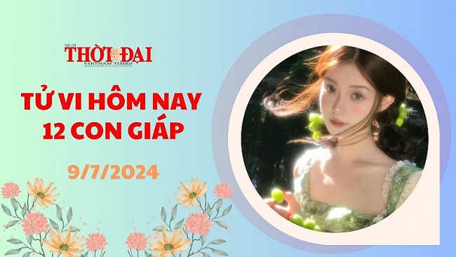 Tử vi hôm nay 12 con giáp 9/7/2024: Sửu tiểu nhân ngáng đường