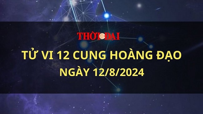 Tử vi hôm nay 12 cung hoàng đạo 12/8/2024: Ma Kết kiêu ngạo và quá tự tin về bản thân