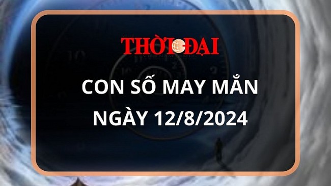Con số may mắn hôm nay 12/8/2024 12 con giáp: Sửu vận may ghé thăm công việc vô cùng thuận lợi