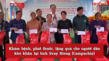 video kham benh phat thuoc tang qua cho nguoi dan kho khan tai tinh svay rieng campuchia