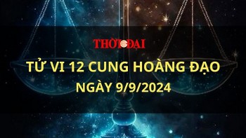 Tử vi hôm nay 12 cung hoàng đạo 9/9/2024: Bọ Cạp học cách suy nghĩ cẩn thận hơn