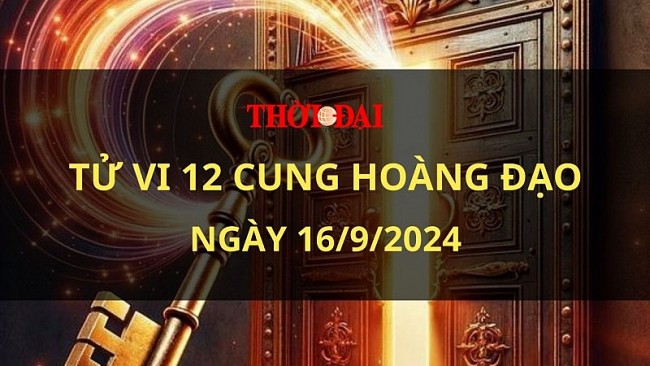 Tử vi hôm nay 12 cung hoàng đạo 16/9/2024: Kim Ngưu rơi vào trạng thái căng thẳng