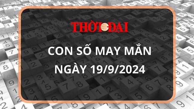 Con số may mắn hôm nay 19/9/2024 12 con giáp: Tý vàng bạc nổ két