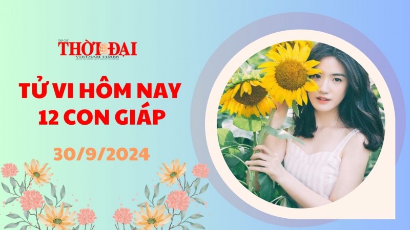 Tử vi hôm nay 12 con giáp 30/9/2024: Mão phát tài Tý cát thần chiếu mệnh