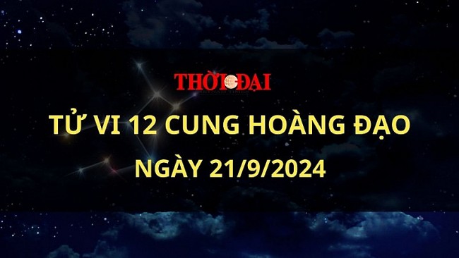 Tử vi hôm nay 12 cung hoàng đạo 21/9/2024: Bảo Bình cẩn thận hơn trong việc xử lý mâu thuẫn