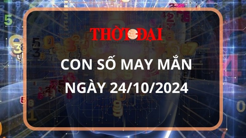 Con số may mắn hôm nay 24/10/2024 12 con giáp: Ngọ giàu có bất ngờ, đầu tư đâu thắng đó