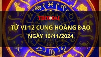 Tử vi hôm nay 12 cung hoàng đạo 16/11/2024: Bạch Dương gặp phải những điều không may