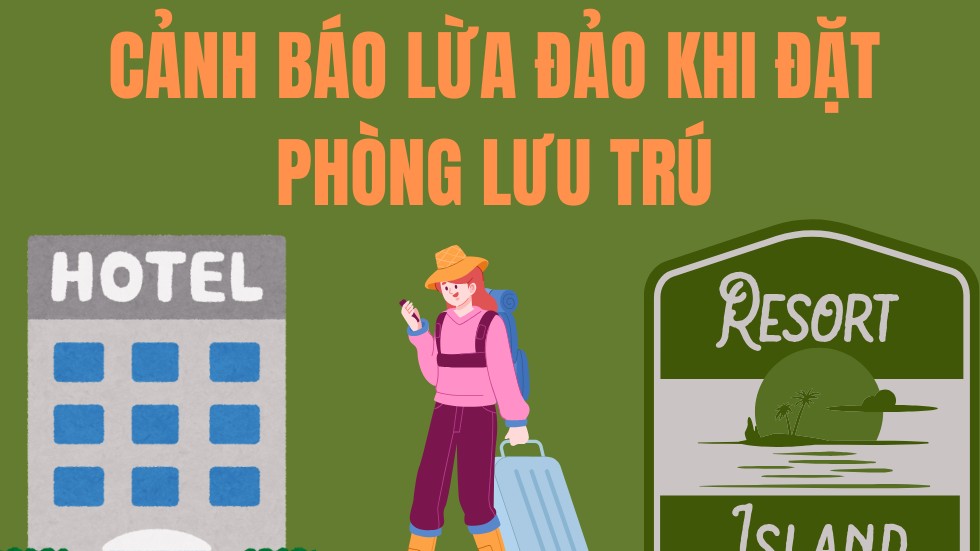 [Infographics] Cảnh báo tình trạng lừa đảo khi đặt phòng lưu trú