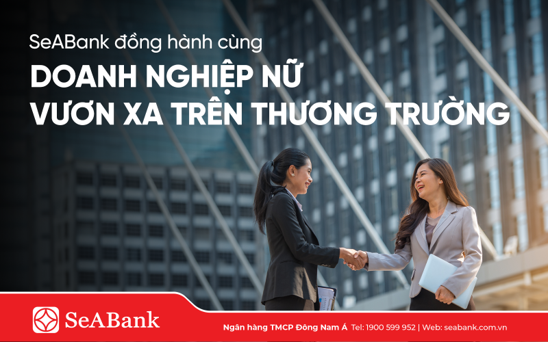 SeABank đồng hành, tiếp sức doanh nghiệp nữ chủ vươn xa trên thương trường