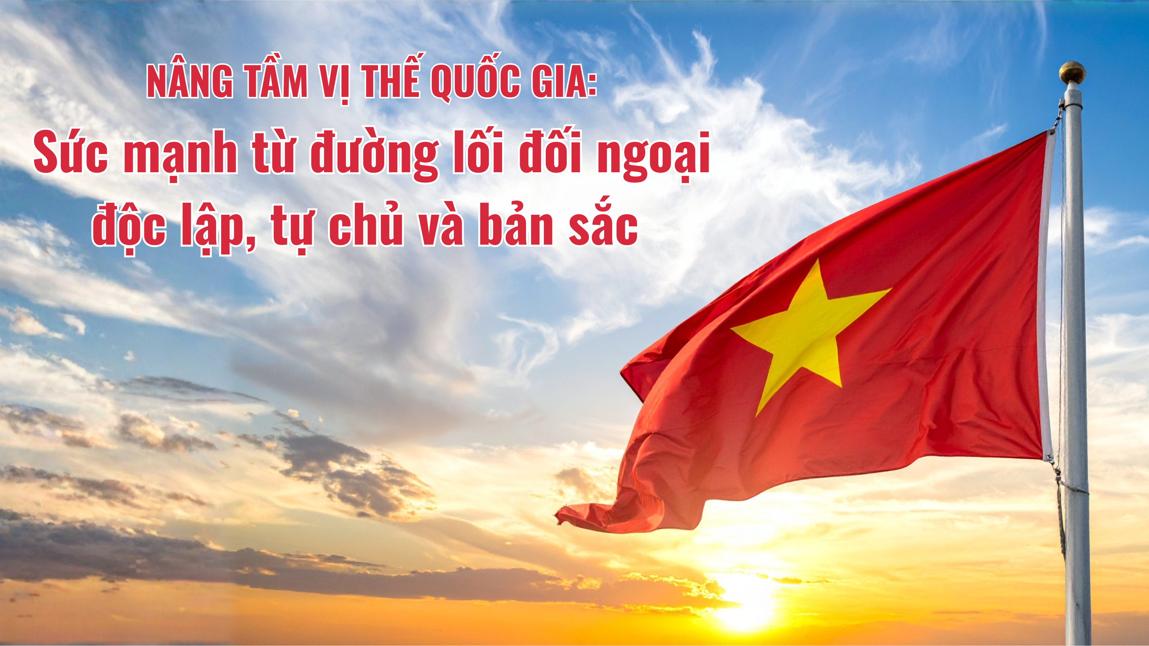 nang tam vi the quoc gia suc manh tu duong loi doi ngoai doc lap tu chu va ban sac