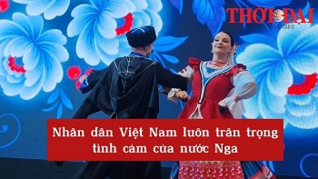 video nhan dan viet nam luon tran trong tinh cam cua nuoc nga