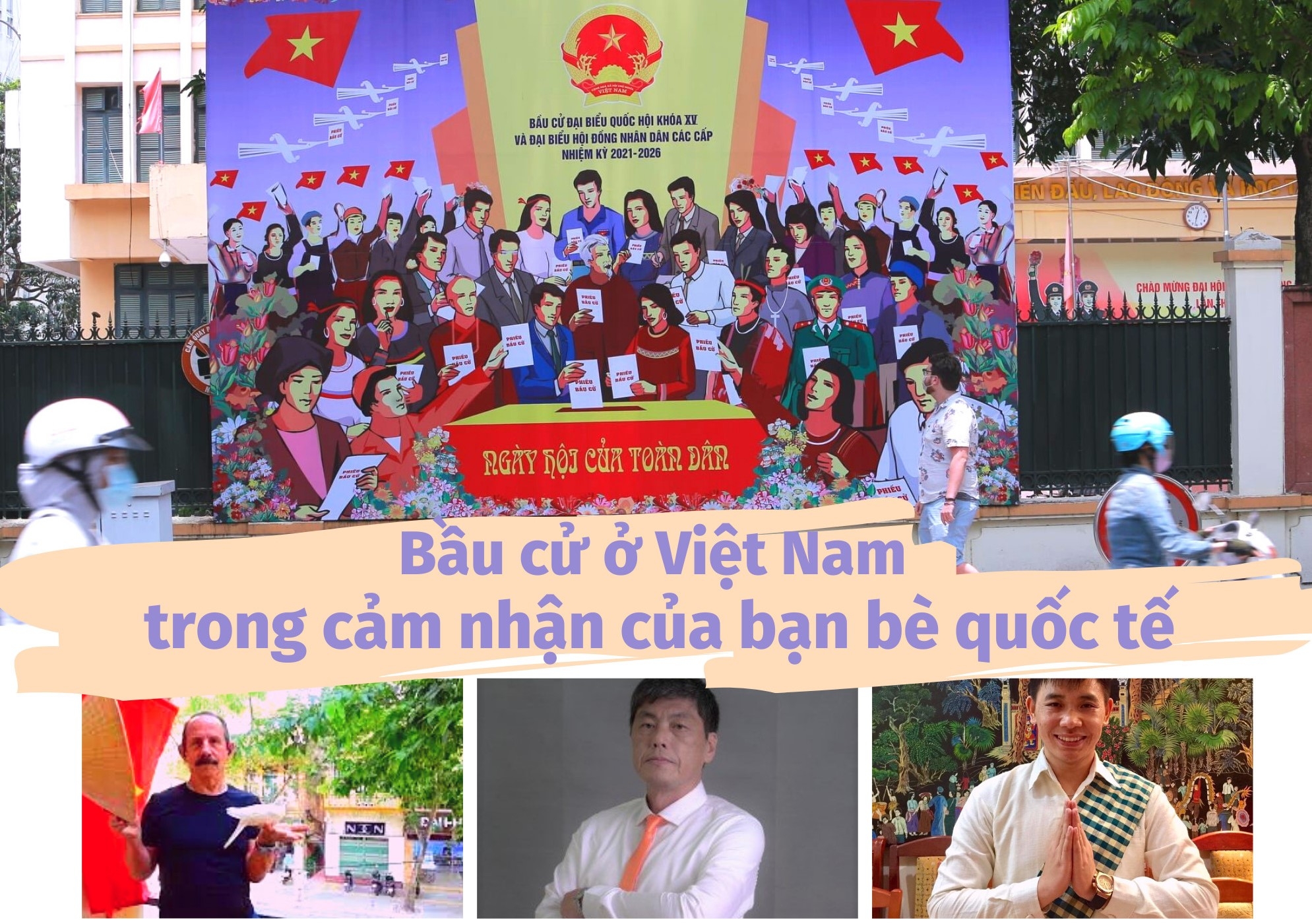 Bầu cử ở Việt Nam trong cảm nhận của bạn bè quốc tế (bài 3): Các bạn cho chúng tôi niềm tin tươi sáng