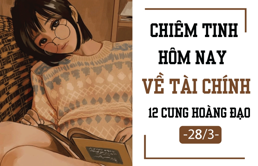 chiem tinh hom nay 283 ve tai chinh cua 12 cung hoang dao song ngu sap ton tien