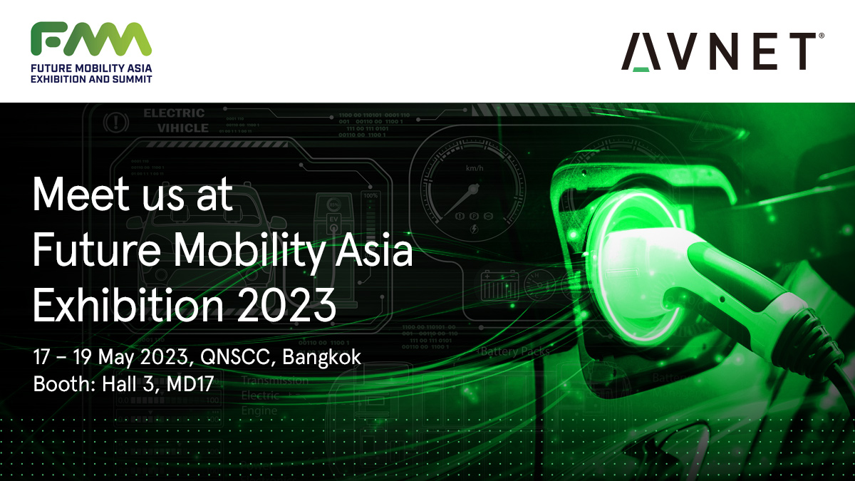 Avnet sẽ tham gia Triển lãm Future Mobility Asia 2023 được tổ chức từ ngày 17 đến 19/3 tại Bangkok