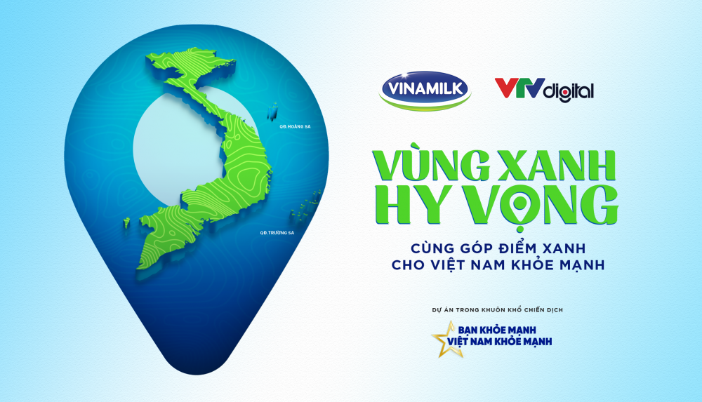 "Vùng xanh hy vọng" - Dự án đặc biệt tiếp nối chiến dịch bạn khoẻ mạnh, Việt Nam khoẻ mạnh của Vinamilk