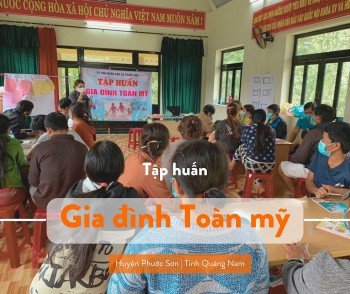 World Vision Việt Nam tổ chức lớp tập huấn về mô hình Gia đình toàn mỹ tại Quảng Nam