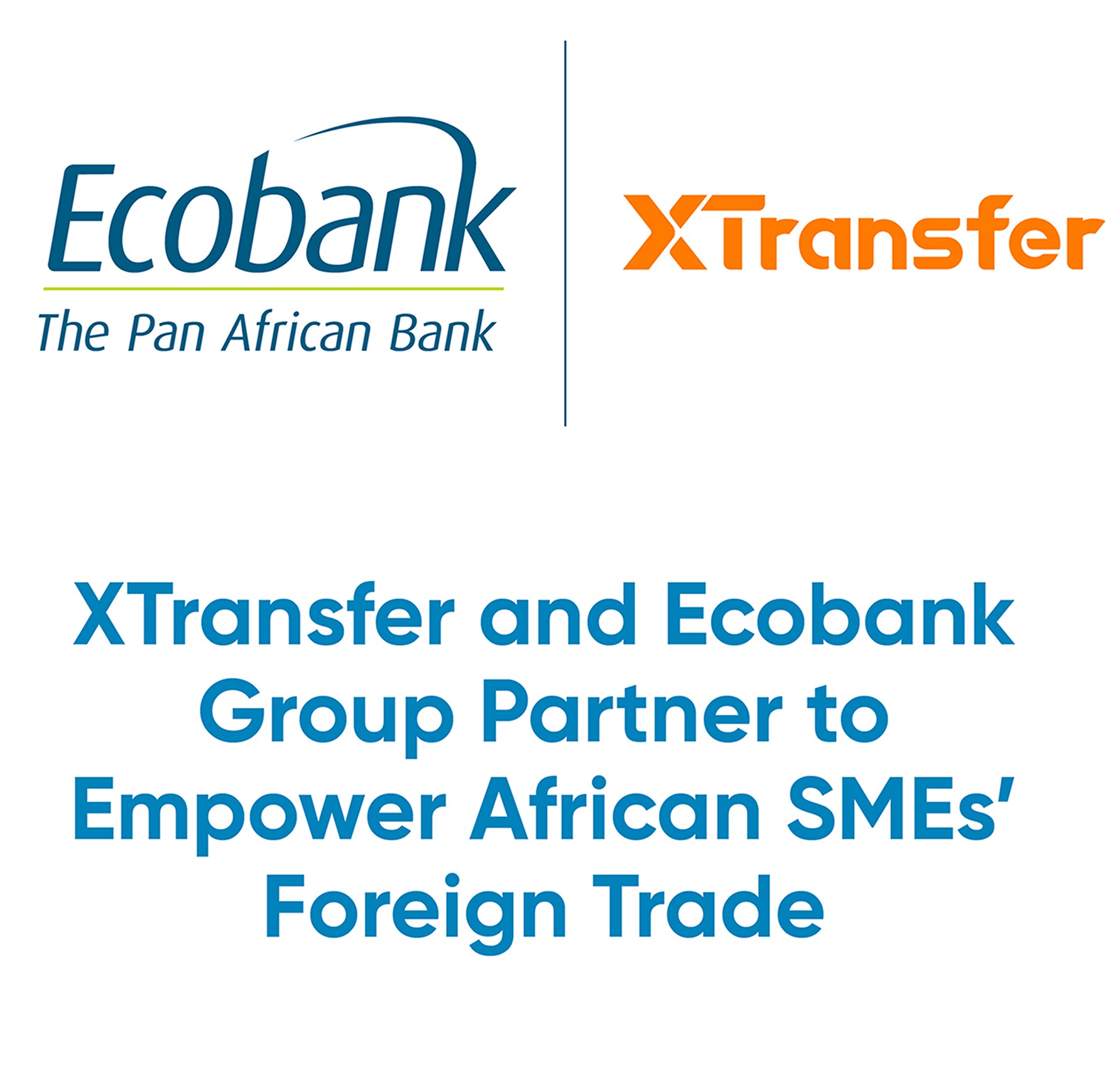 XTransfer và Ecobank Group hợp tác, cùng hỗ trợ các doanh nghiệp vừa và nhỏ tại Châu Phi