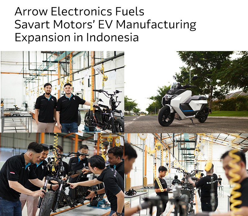 Arrow Electronics hỗ trợ hoạt động mở rộng sản xuất xe điện của SAVART Motors tại Indonesia