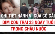 mutex toan canh vu an dau long me dim con trai 33 ngay tuoi trong chau nuoc