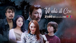 Phim "Về nhà đi con" thay đổi lịch phát sóng trên VTV1